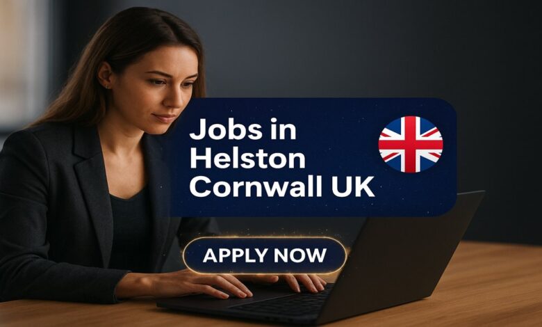 Jobs in Helston Cornwall UK