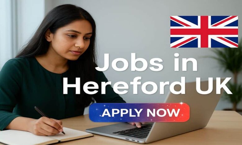 Jobs in Hereford UK
