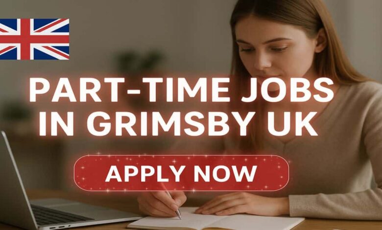 Part-Time Jobs in Grimsby UK
